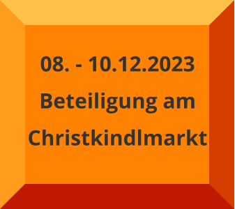 08. - 10.12.2023 Beteiligung am  Christkindlmarkt