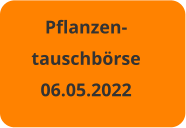 Pflanzen- tauschbörse 06.05.2022