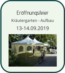 Eröffnungsfeier Kräutergarten - Aufbau 13-14.09.2019